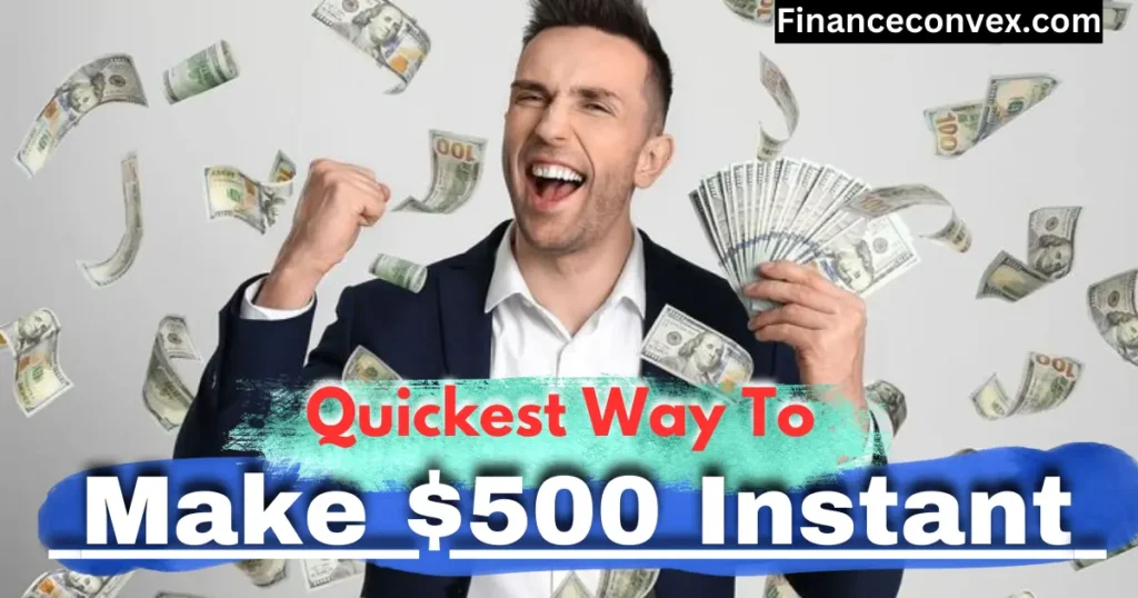 Quick Way To Make $500